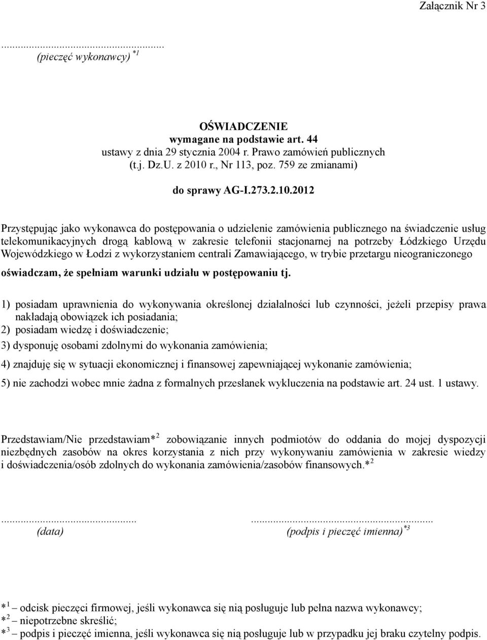 2012 Przystępując jako wykonawca do postępowania o udzielenie zamówienia publicznego na świadczenie usług telekomunikacyjnych drogą kablową w zakresie telefonii stacjonarnej na potrzeby Łódzkiego