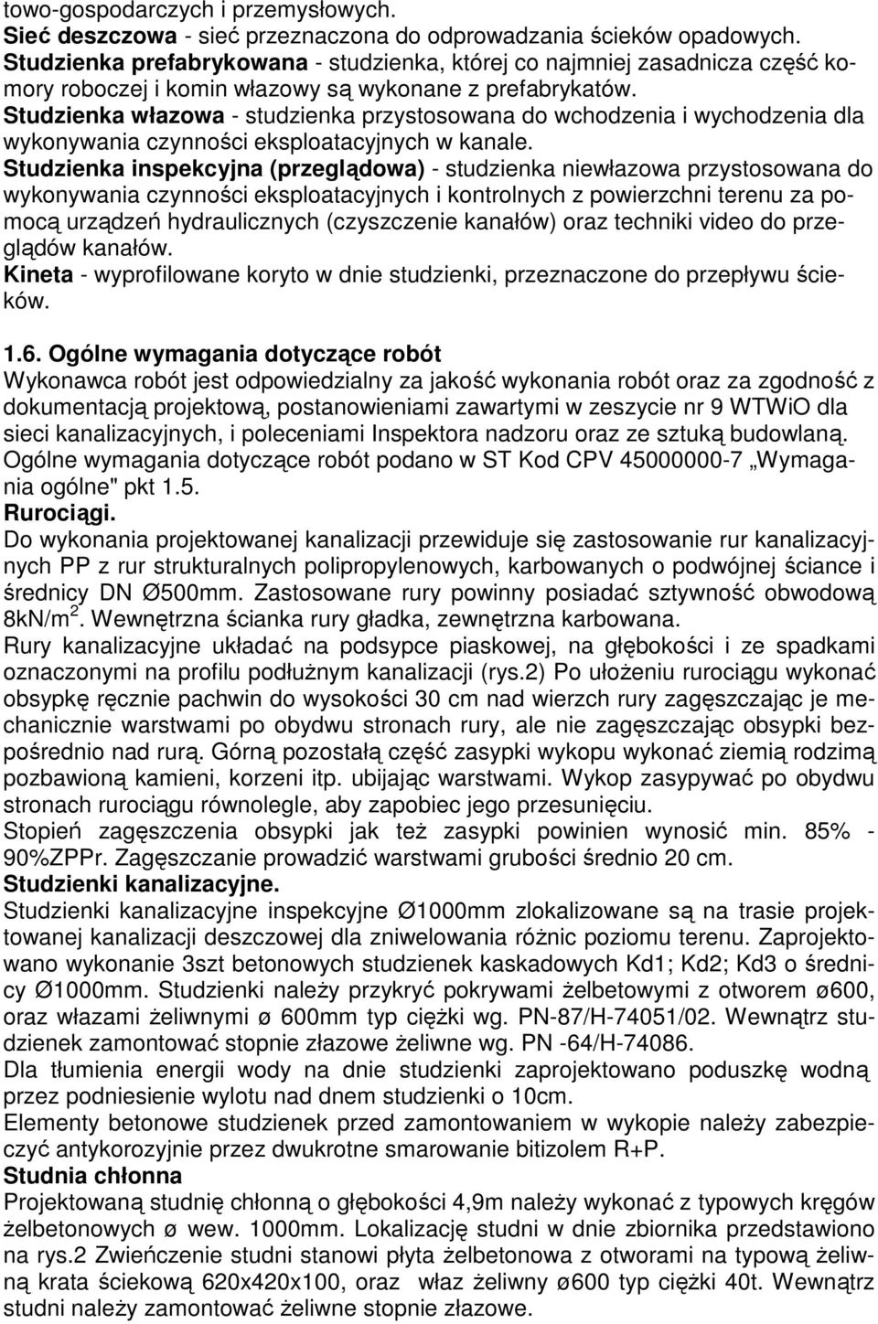 Studzienka włazowa - studzienka przystosowana do wchodzenia i wychodzenia dla wykonywania czynności eksploatacyjnych w kanale.