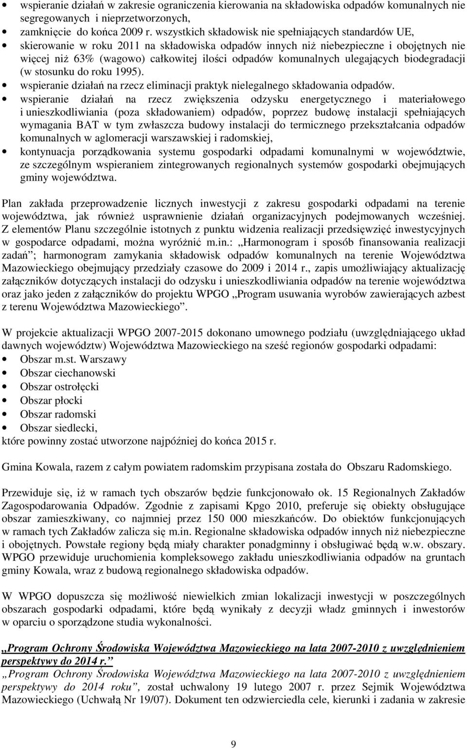 komunalnych ulegających biodegradacji (w stosunku do roku 1995). wspieranie działań na rzecz eliminacji praktyk nielegalnego składowania odpadów.