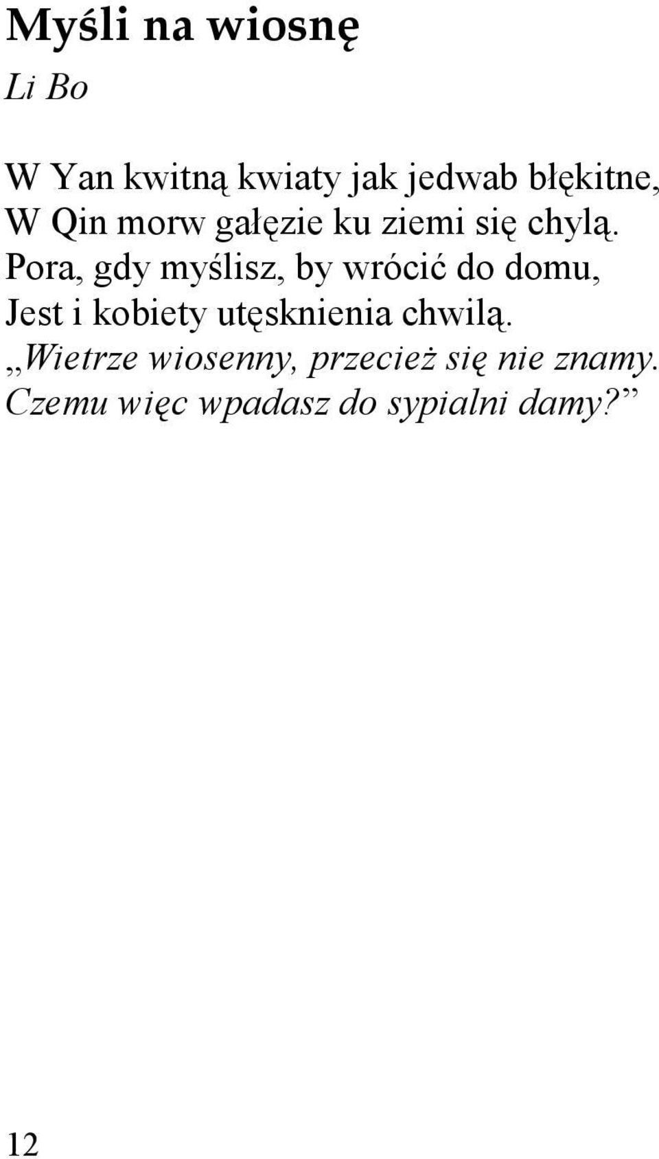 Pora, gdy myślisz, by wrócić do domu, Jest i kobiety