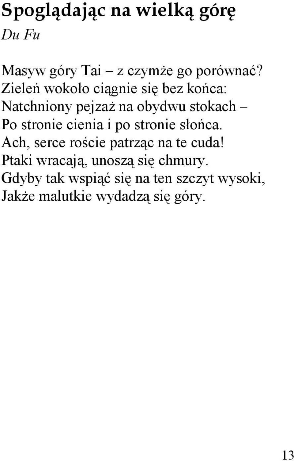 stronie cienia i po stronie słońca. Ach, serce roście patrząc na te cuda!