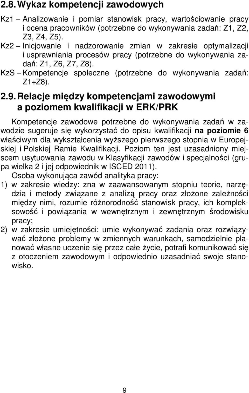 KzS Kompetencje społeczne (potrzebne do wykonywania zadań: Z1 Z8). 2.9.