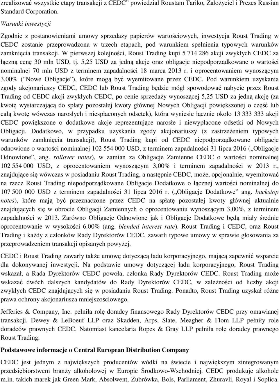 warunków zamknięcia transakcji. W pierwszej kolejności, Roust Trading kupi 5 714 286 akcji zwykłych CEDC za łączną cenę 30 mln USD, tj.
