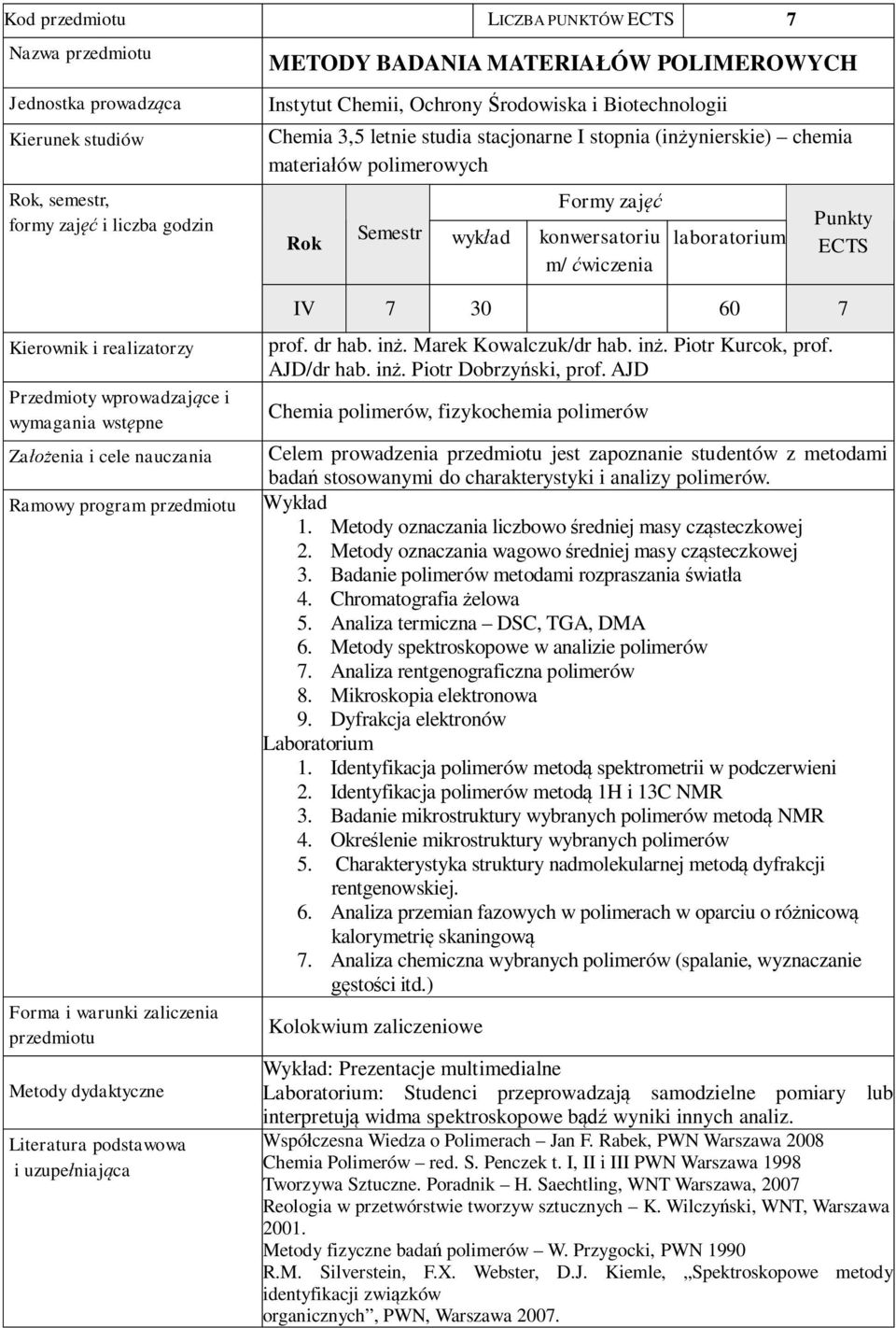 nauczania Ramowy program Forma i warunki zaliczenia i uzupe niaj ca IV 7 30 60 7 prof. dr hab. in. Marek Kowalczuk/dr hab. in. Piotr Kurcok, prof. AJD/dr hab. in. Piotr Dobrzy ski, prof.
