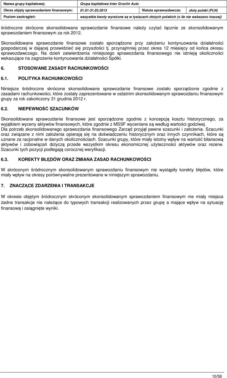 przynajmniej przez okres 12 miesięcy od końca okresu sprawozdawczego.