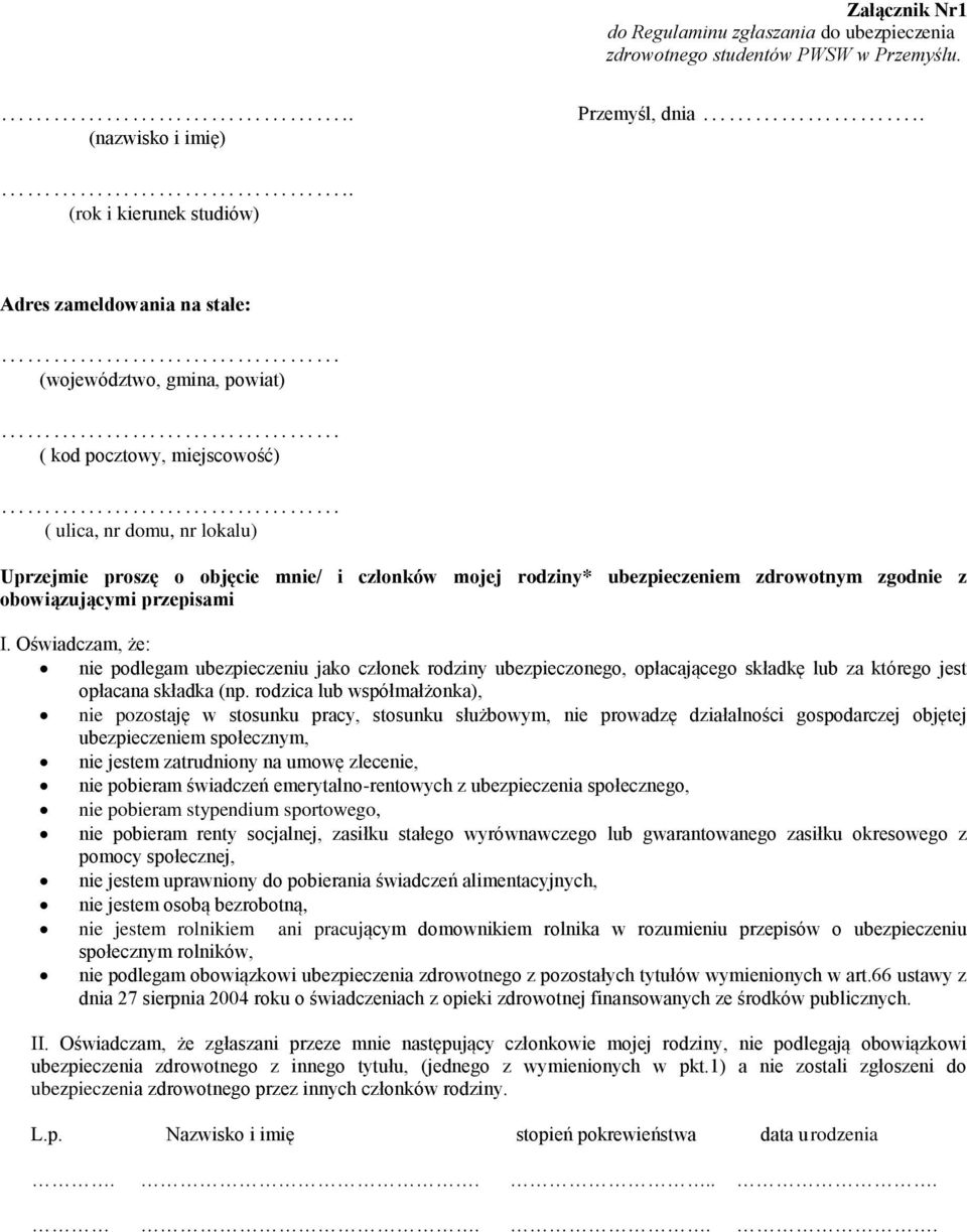 rodziny* ubezpieczeniem zdrowotnym zgodnie z obowiązującymi przepisami I.