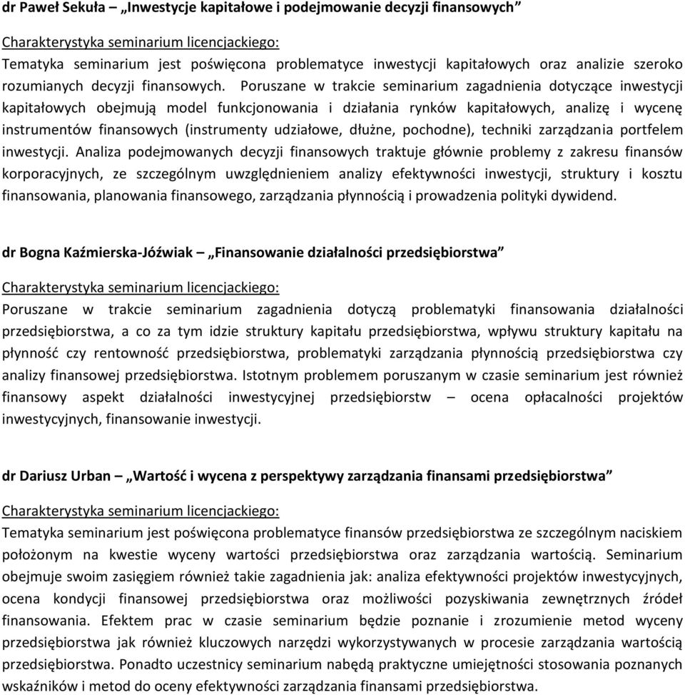 udziałowe, dłużne, pochodne), techniki zarządzania portfelem inwestycji.