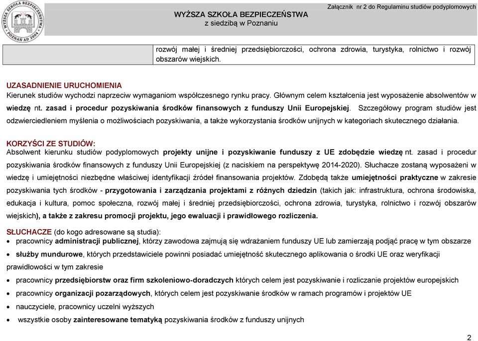 zasad i procedur pozyskiwania środków finansowych z funduszy Unii Europejskiej.