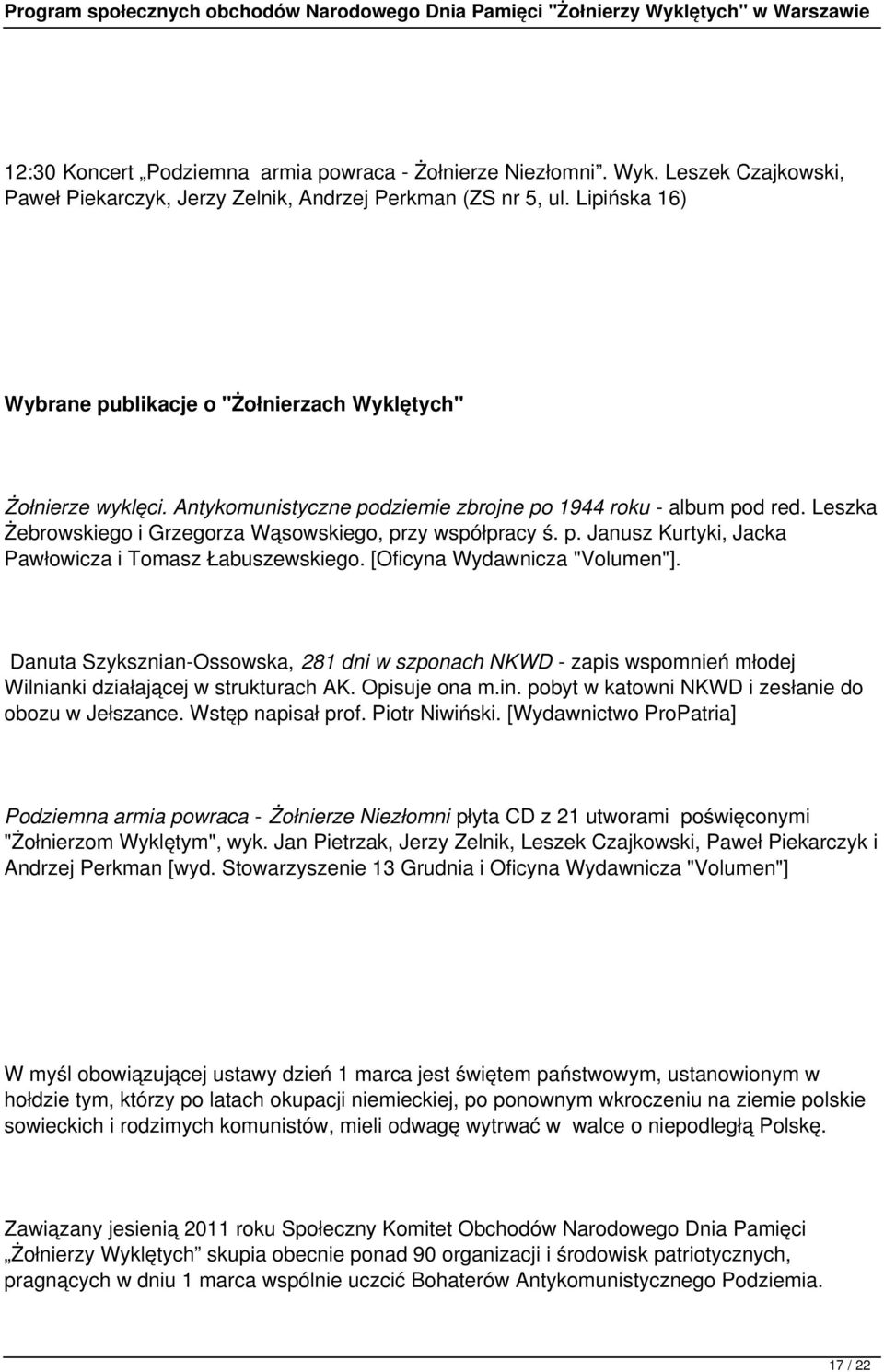 Leszka Żebrowskiego i Grzegorza Wąsowskiego, przy współpracy ś. p. Janusz Kurtyki, Jacka Pawłowicza i Tomasz Łabuszewskiego. [Oficyna Wydawnicza "Volumen"].