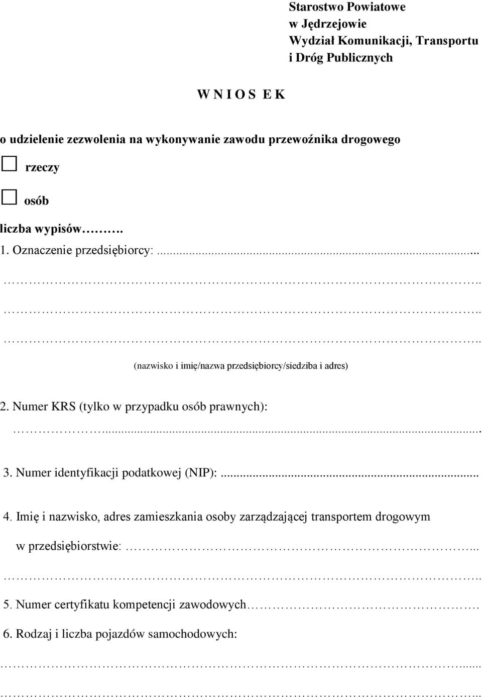.. (nazwisko i imię/nazwa przedsiębiorcy/siedziba i adres) 2. Numer KRS (tylko w przypadku osób prawnych):... 3.