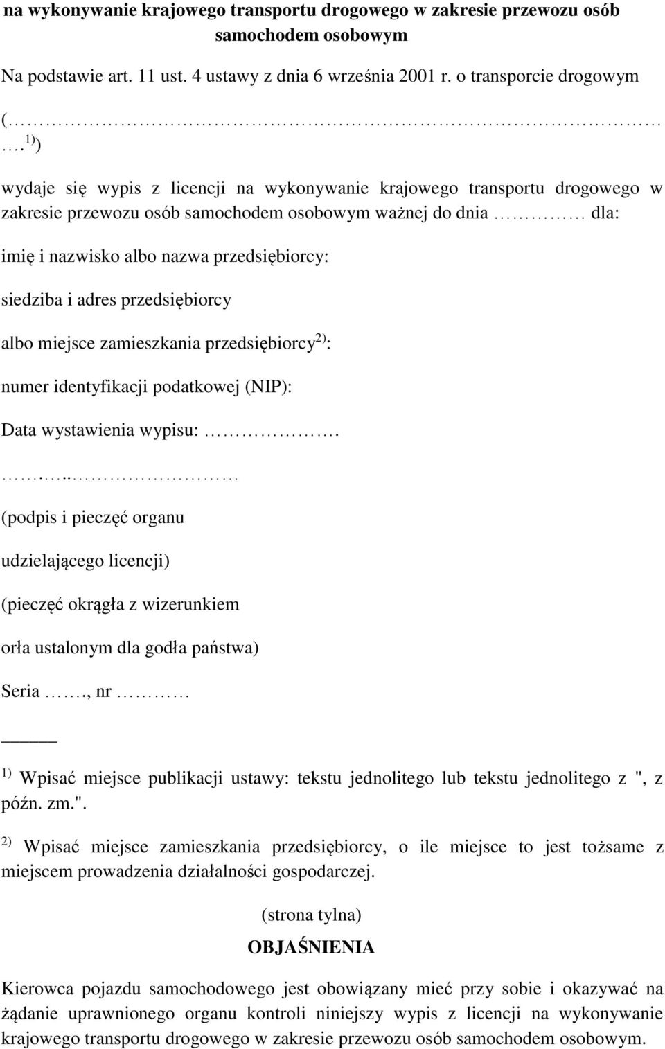 adres przedsiębiorcy albo miejsce zamieszkania przedsiębiorcy 2) : numer identyfikacji podatkowej (NIP): Data wystawienia wypisu:.