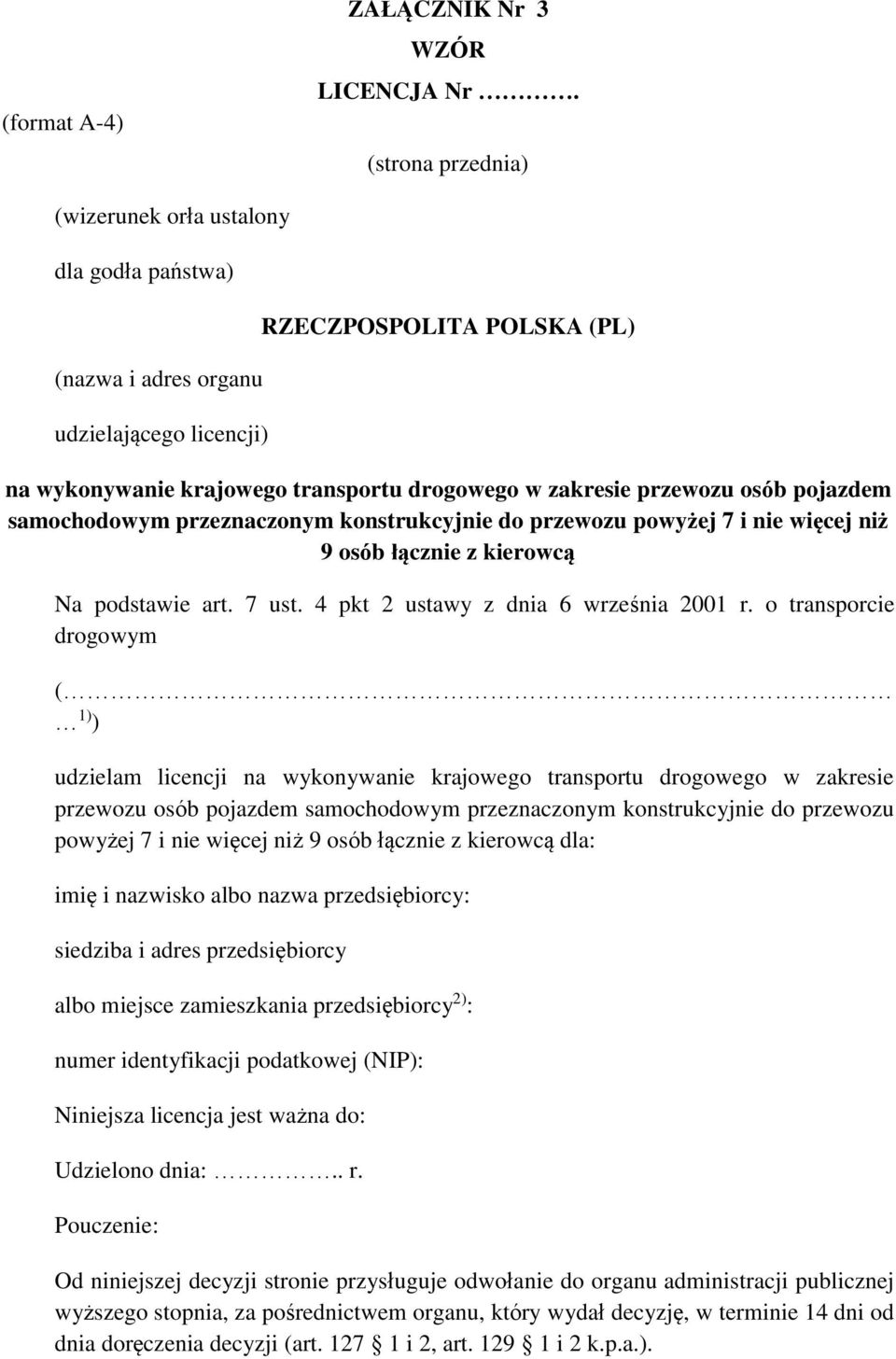 samochodowym przeznaczonym konstrukcyjnie do przewozu powyżej 7 i nie więcej niż 9 osób łącznie z kierowcą Na podstawie art. 7 ust. 4 pkt 2 ustawy z dnia 6 września 2001 r.