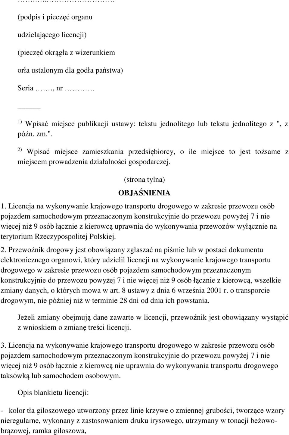 Licencja na wykonywanie krajowego transportu drogowego w zakresie przewozu osób pojazdem samochodowym przeznaczonym konstrukcyjnie do przewozu powyżej 7 i nie więcej niż 9 osób łącznie z kierowcą