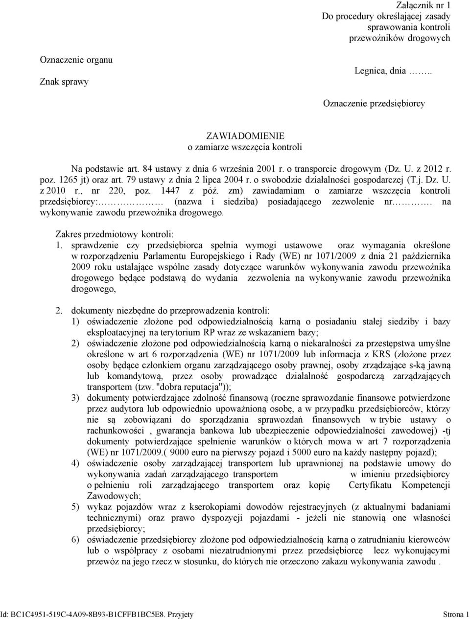 zm) zawiadamiam o zamiarze wszczęcia kontroli przedsiębiorcy: (nazwa i siedziba) posiadającego zezwolenie nr. na wykonywanie zawodu przewoźnika drogowego. Zakres przedmiotowy kontroli: 1.