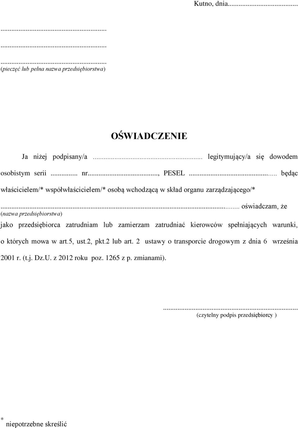 .. oświadczam, że (nazwa przedsiębiorstwa) jako przedsiębiorca zatrudniam lub zamierzam zatrudniać kierowców spełniających warunki, o których mowa