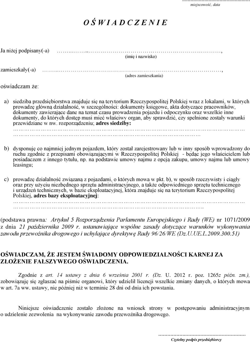 dokumenty księgowe, akta dotyczące pracowników, dokumenty zawierające dane na temat czasu prowadzenia pojazdu i odpoczynku oraz wszelkie inne dokumenty, do których dostęp musi mieć właściwy organ,