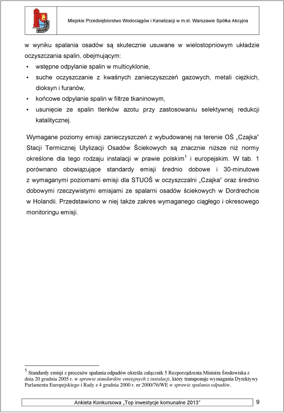 Wymagane poziomy emisji zanieczyszczeń z wybudowanej na terenie OŚ Czajka Stacji Termicznej Utylizacji Osadów Ściekowych są znacznie niższe niż normy określone dla tego rodzaju instalacji w prawie