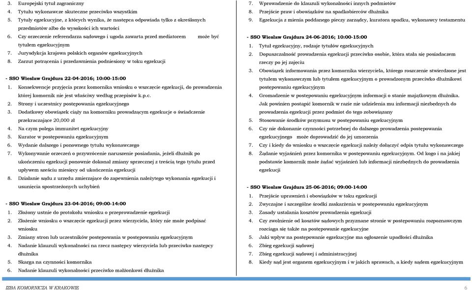 Czy orzeczenie referendarza sądowego i ugoda zawarta przed mediatorem może być tytułem egzekucyjnym 7. Jurysdykcja krajowa polskich organów egzekucyjnych 8.