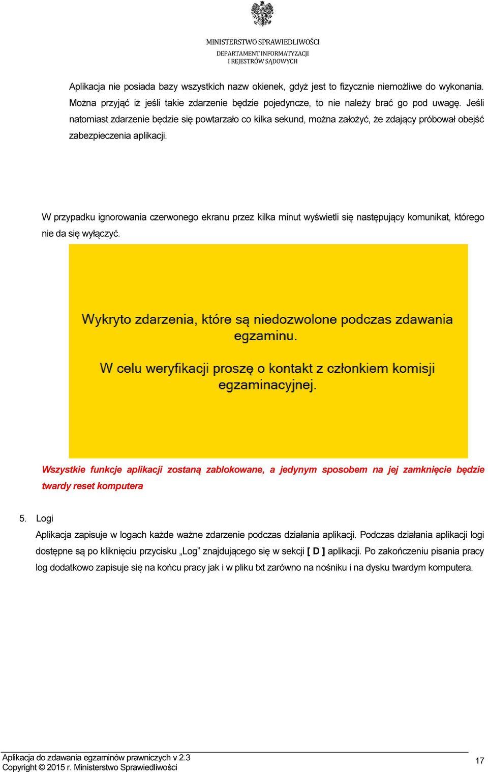 W przypadku ignorowania czerwonego ekranu przez kilka minut wyświetli się następujący komunikat, którego nie da się wyłączyć.