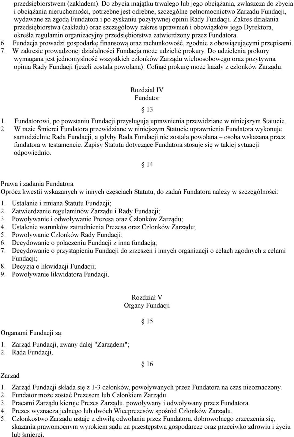 zyskaniu pozytywnej opinii Rady Fundacji.