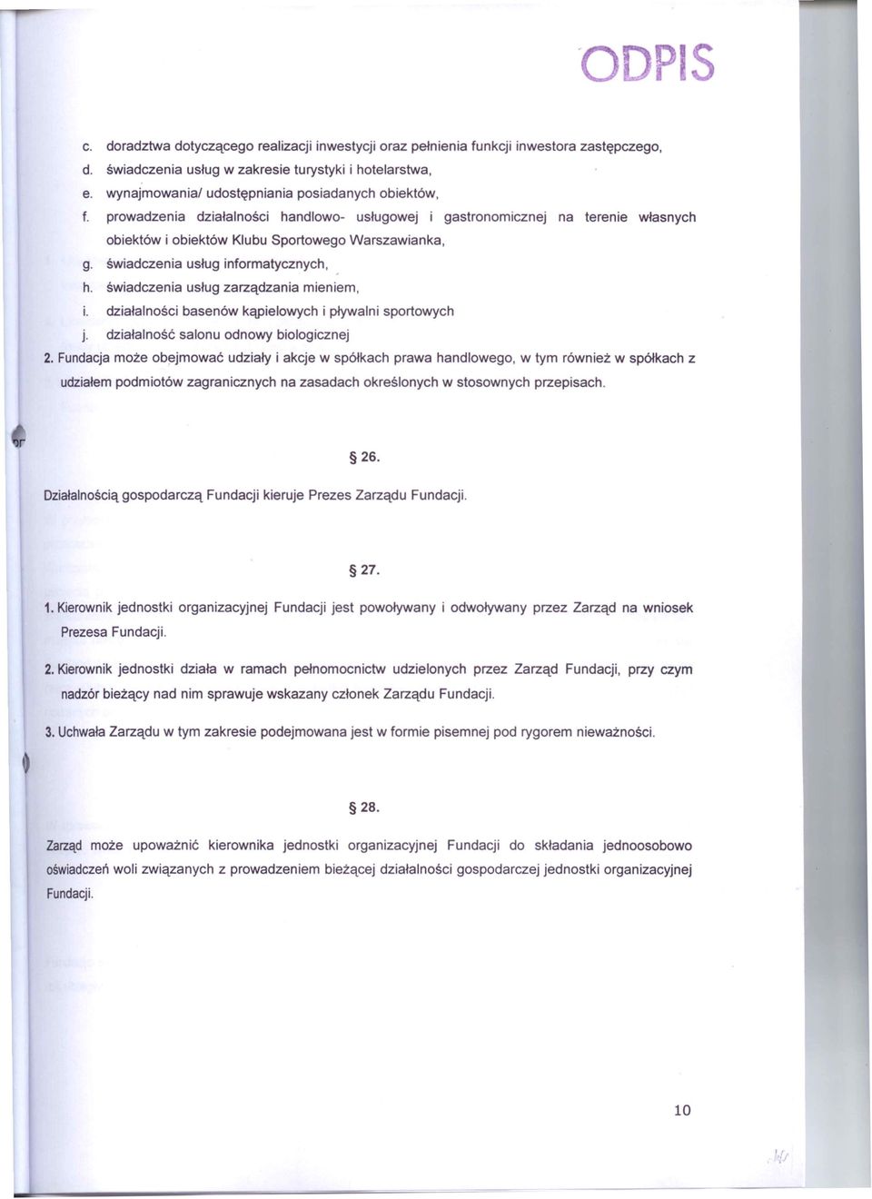 świadczenia usług informatycznych, h. świadczenia usług zarządzania mieniem, i. działalności basenów kąpielowych i pływalni sportowych j. działalność salonu odnowy biologicznej 2.