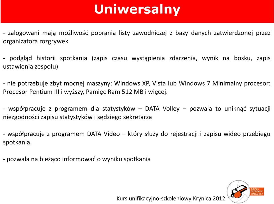ProcesorPentiumIIIiwyższy,PamięcRam512MBiwięcej.