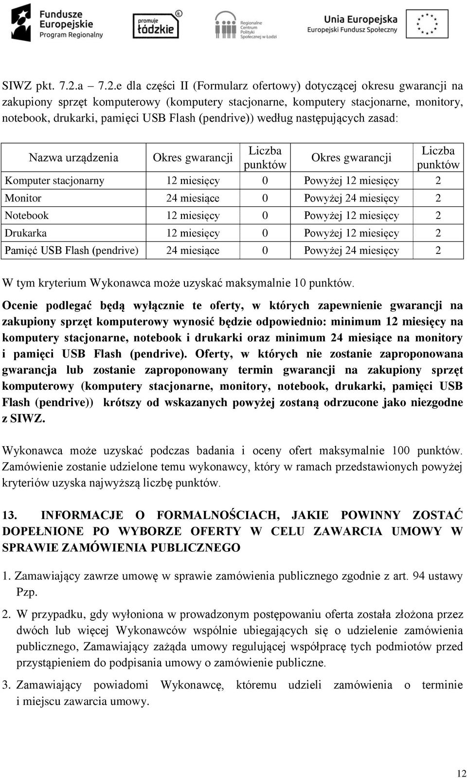 e dla części II (Formularz ofertowy) dotyczącej okresu gwarancji na zakupiony sprzęt komputerowy (komputery stacjonarne, komputery stacjonarne, monitory, notebook, drukarki, pamięci USB Flash