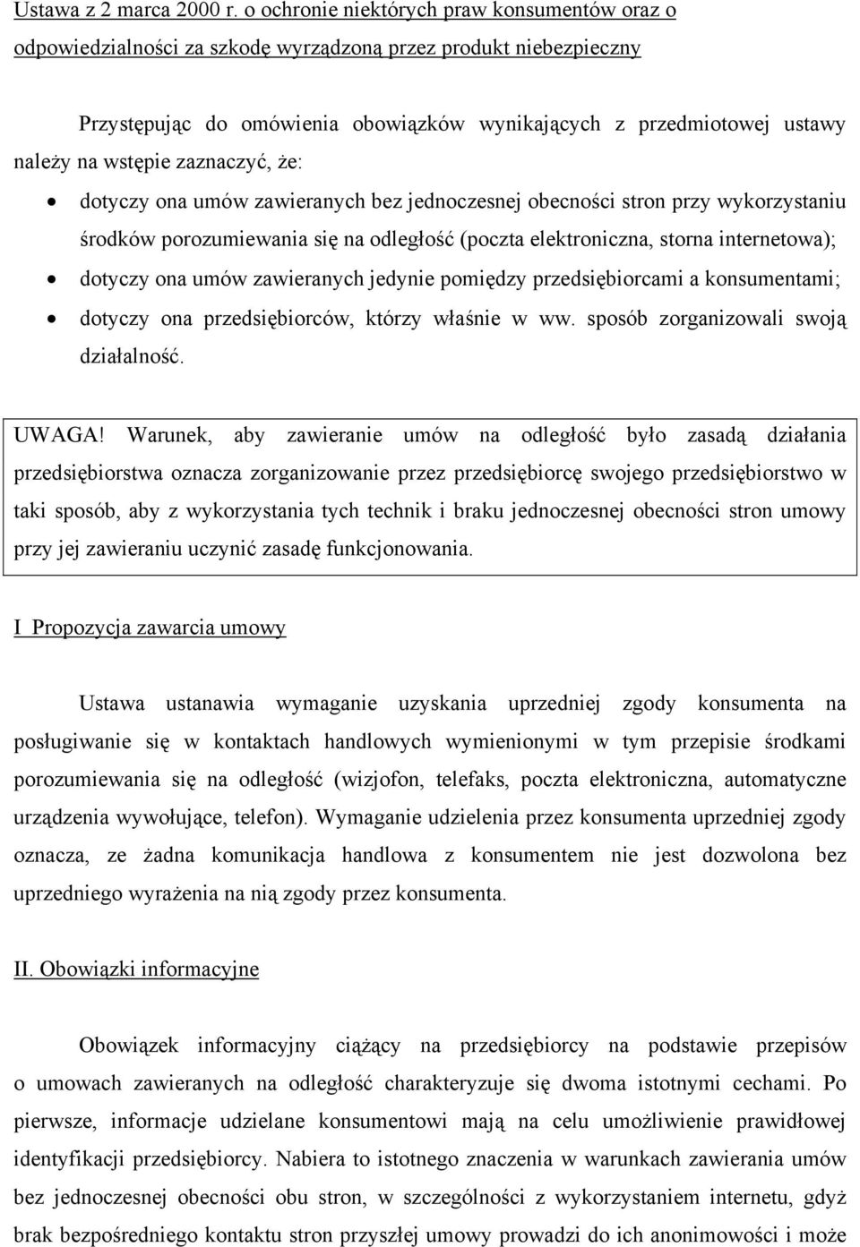 wstępie zaznaczyć, że: dotyczy ona umów zawieranych bez jednoczesnej obecności stron przy wykorzystaniu środków porozumiewania się na odległość (poczta elektroniczna, storna internetowa); dotyczy ona