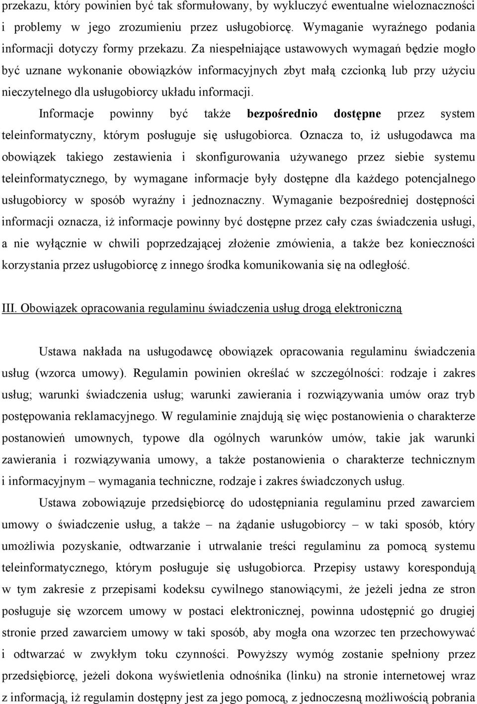 Informacje powinny być także bezpośrednio dostępne przez system teleinformatyczny, którym posługuje się usługobiorca.