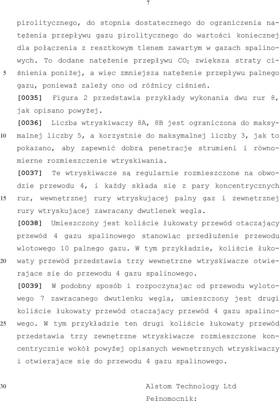 [003] Figura 2 przedstawia przykłady wykonania dwu rur 8, jak opisano powyżej.