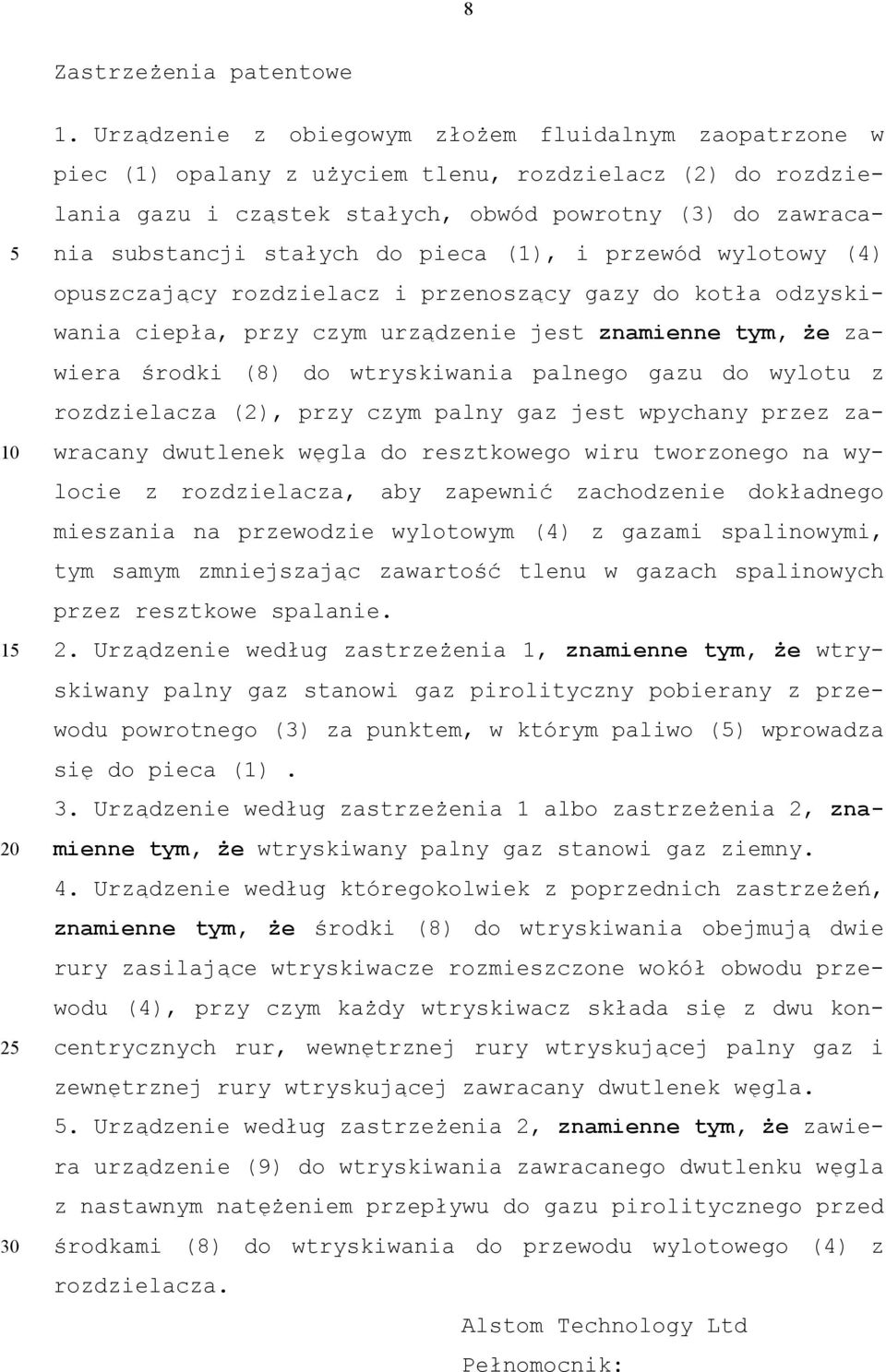 pieca (1), i przewód wylotowy (4) opuszczający rozdzielacz i przenoszący gazy do kotła odzyskiwania ciepła, przy czym urządzenie jest znamienne tym, że zawiera środki (8) do wtryskiwania palnego gazu