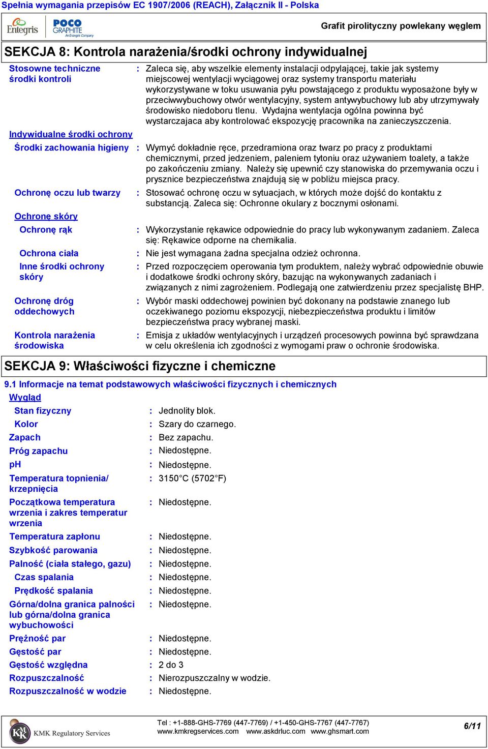 topnienia/ krzepnięcia Początkowa temperatura wrzenia i zakres temperatur wrzenia Prężność par Gęstość par Gęstość względna Rozpuszczalność Zaleca się, aby wszelkie elementy instalacji odpylającej,