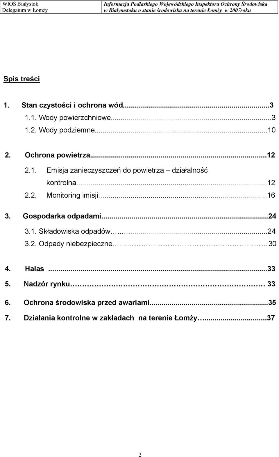 ....16 3. Gospodarka odpadami...24 3.1. Składowiska odpadów......24 3.2. Odpady niebezpieczne.. 30 4. Hałas...33 5.