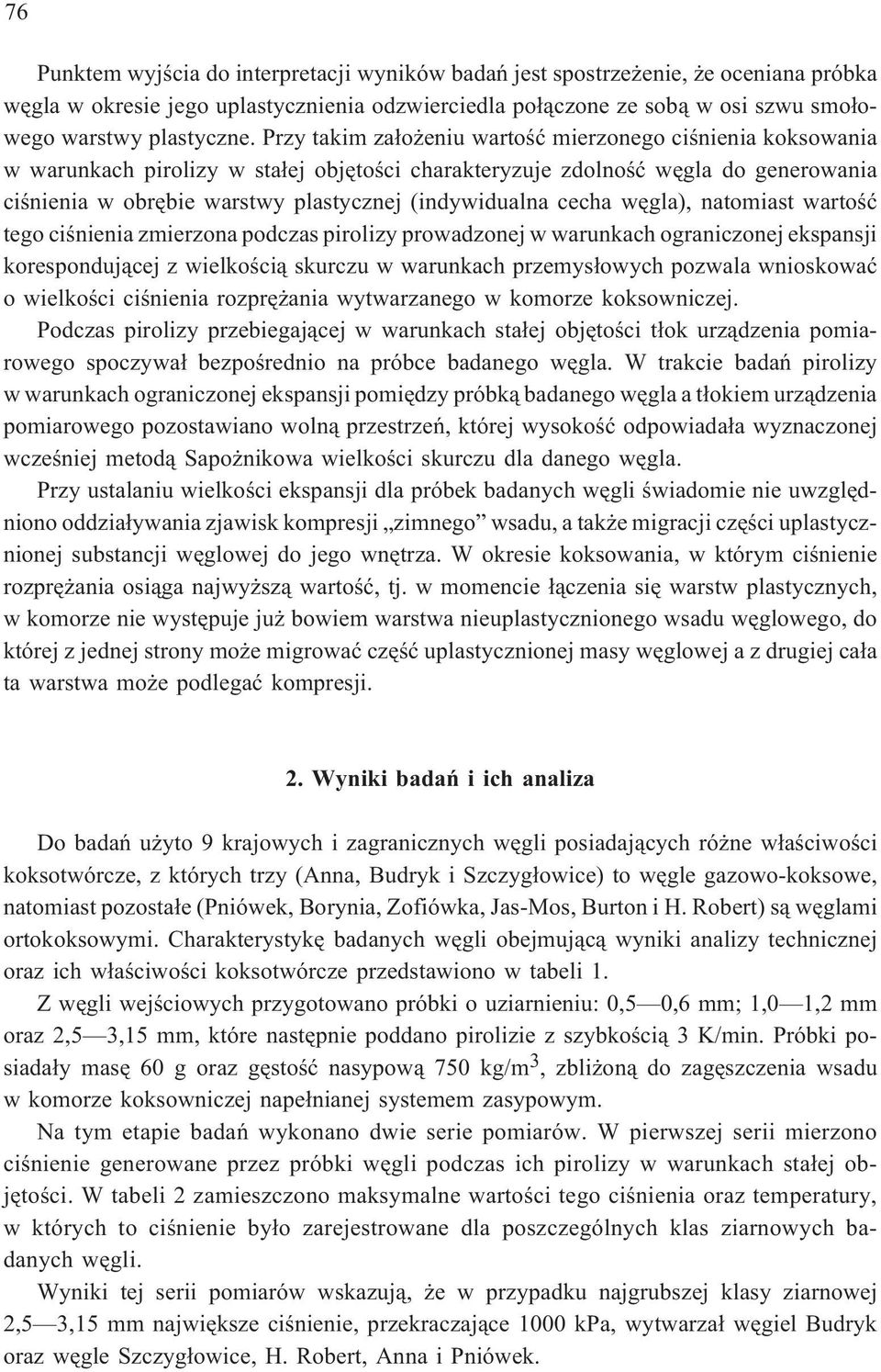 cecha wêgla), natomiast wartoœæ tego ciœnienia zmierzona podczas pirolizy prowadzonej w warunkach ograniczonej ekspansji koresponduj¹cej z wielkoœci¹ skurczu w warunkach przemys³owych pozwala