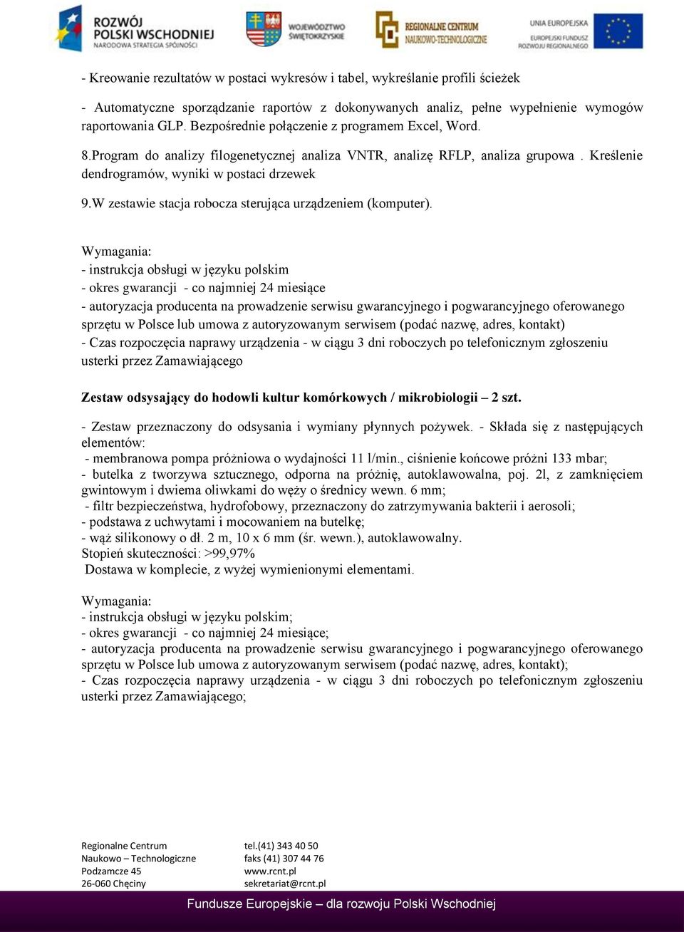 W zestawie stacja robocza sterująca urządzeniem (komputer).