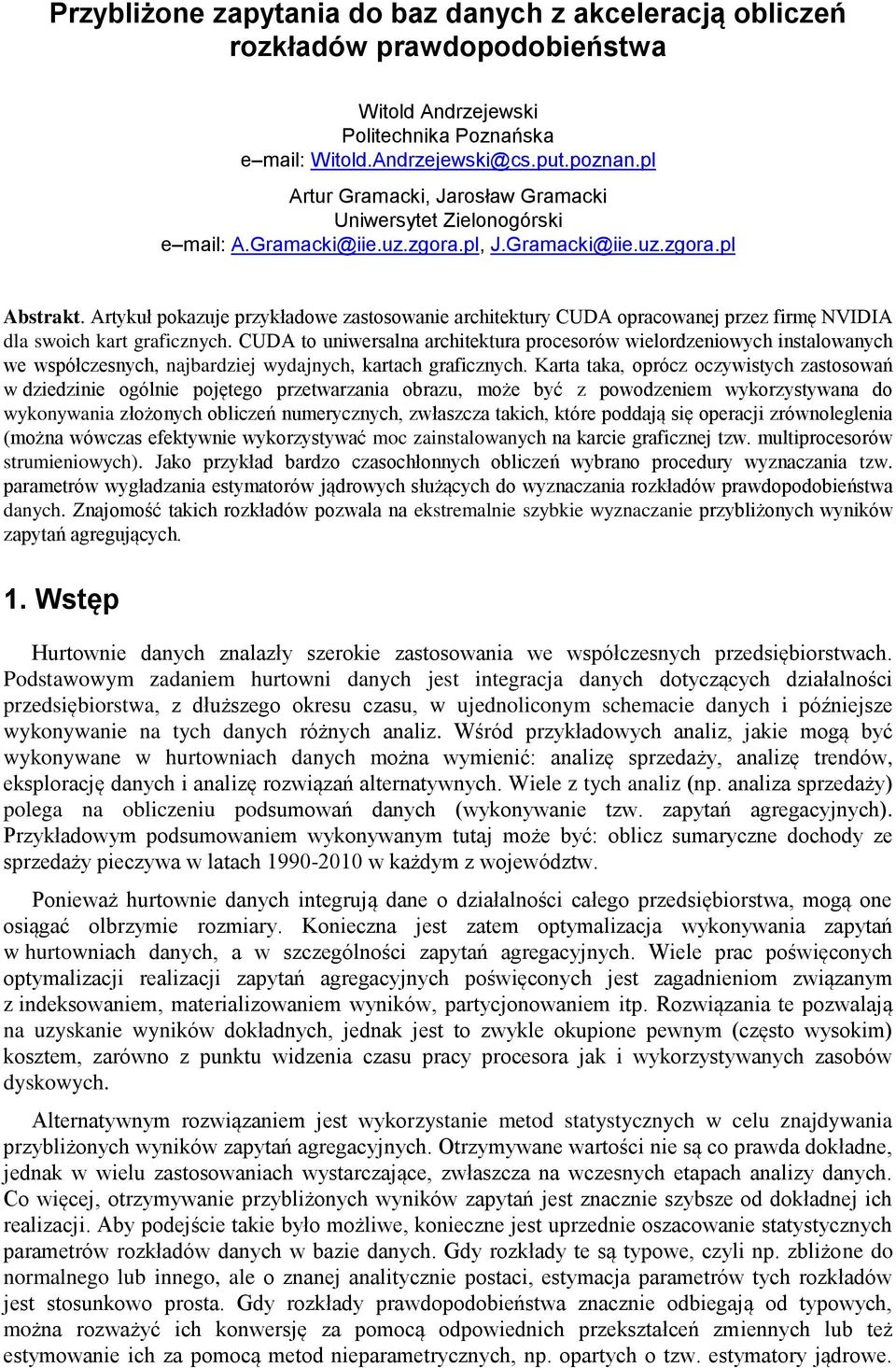 Artykuł pokazue przykłaowe zastosowae archtektury CUDA opracowae przez frmę NVIDIA la swoch kart grafczych.