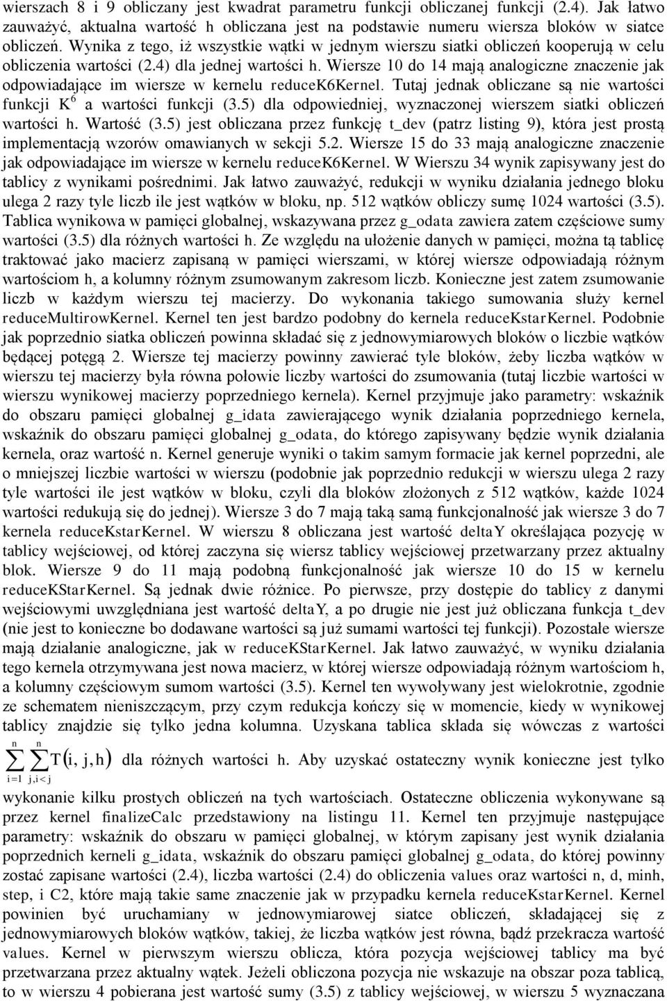 Tuta eak oblczae są e wartośc fukc 6 a wartośc fukc 3.5 la opowee, wyzaczoe werszem satk oblczeń wartośc h. Wartość 3.