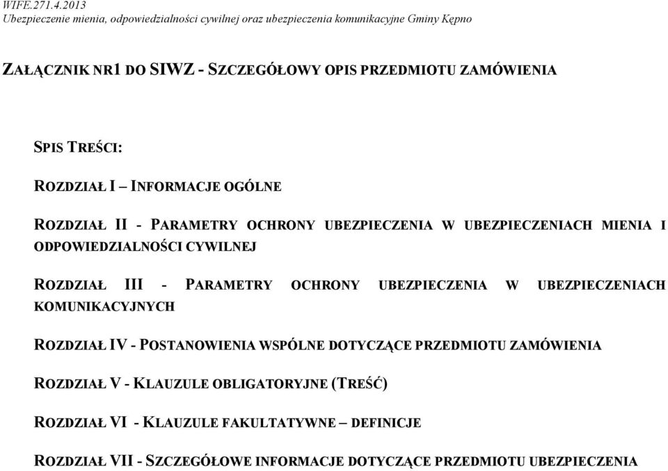 UBEZPIECZENIACH KOMUNIKACYJNYCH ROZDZIAŁ IV - POSTANOWIENIA WSPÓLNE DOTYCZĄCE PRZEDMIOTU ZAMÓWIENIA ROZDZIAŁ V - KLAUZULE