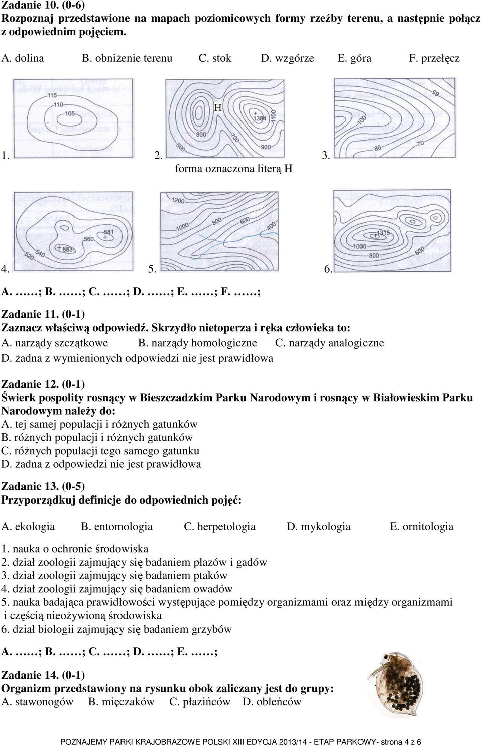 narządy homologiczne C. narządy analogiczne D. żadna z wymienionych odpowiedzi nie jest prawidłowa Zadanie 12.