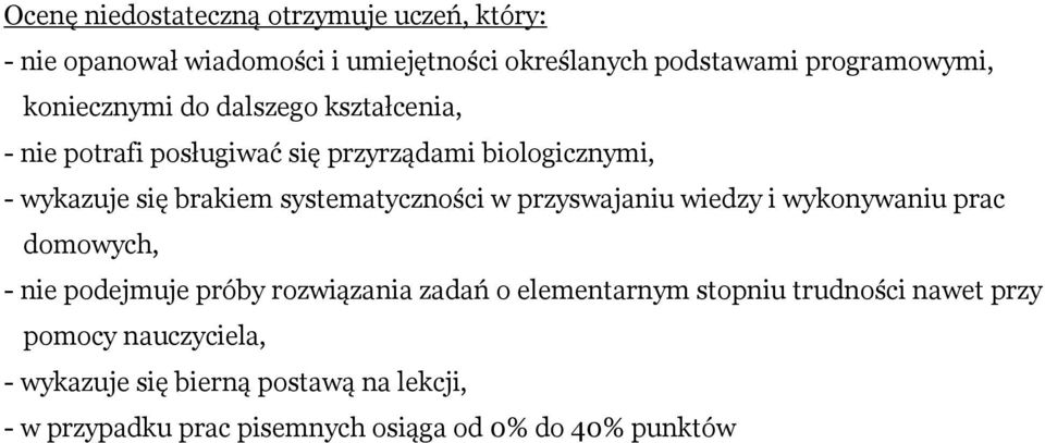 systematyczności w przyswajaniu wiedzy i wykonywaniu prac domowych, - nie podejmuje próby rozwiązania zadań o elementarnym