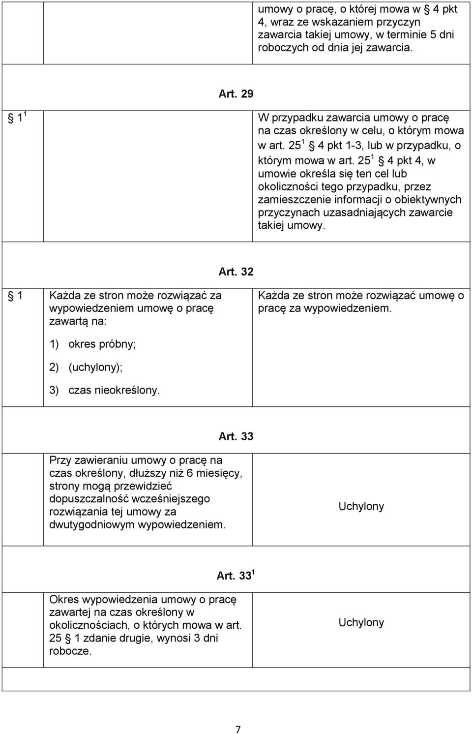 25 1 4 pkt 4, w umowie określa się ten cel lub okoliczności tego przypadku, przez zamieszczenie informacji o obiektywnych przyczynach uzasadniających zawarcie takiej umowy. Art.