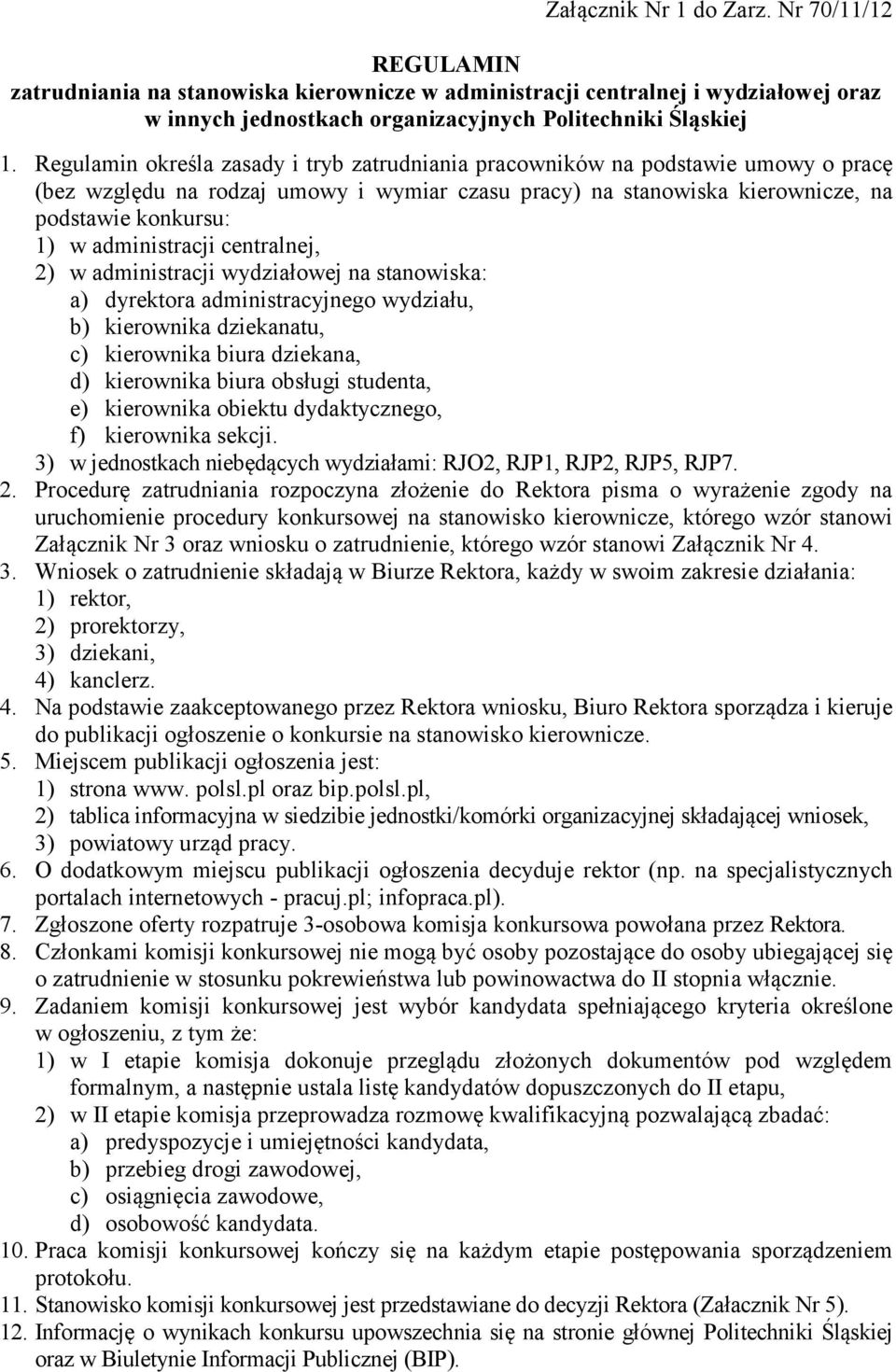 administracji centralnej, 2) w administracji wydziałowej na stanowiska: a) dyrektora administracyjnego wydziału, b) kierownika dziekanatu, c) kierownika biura dziekana, d) kierownika biura obsługi