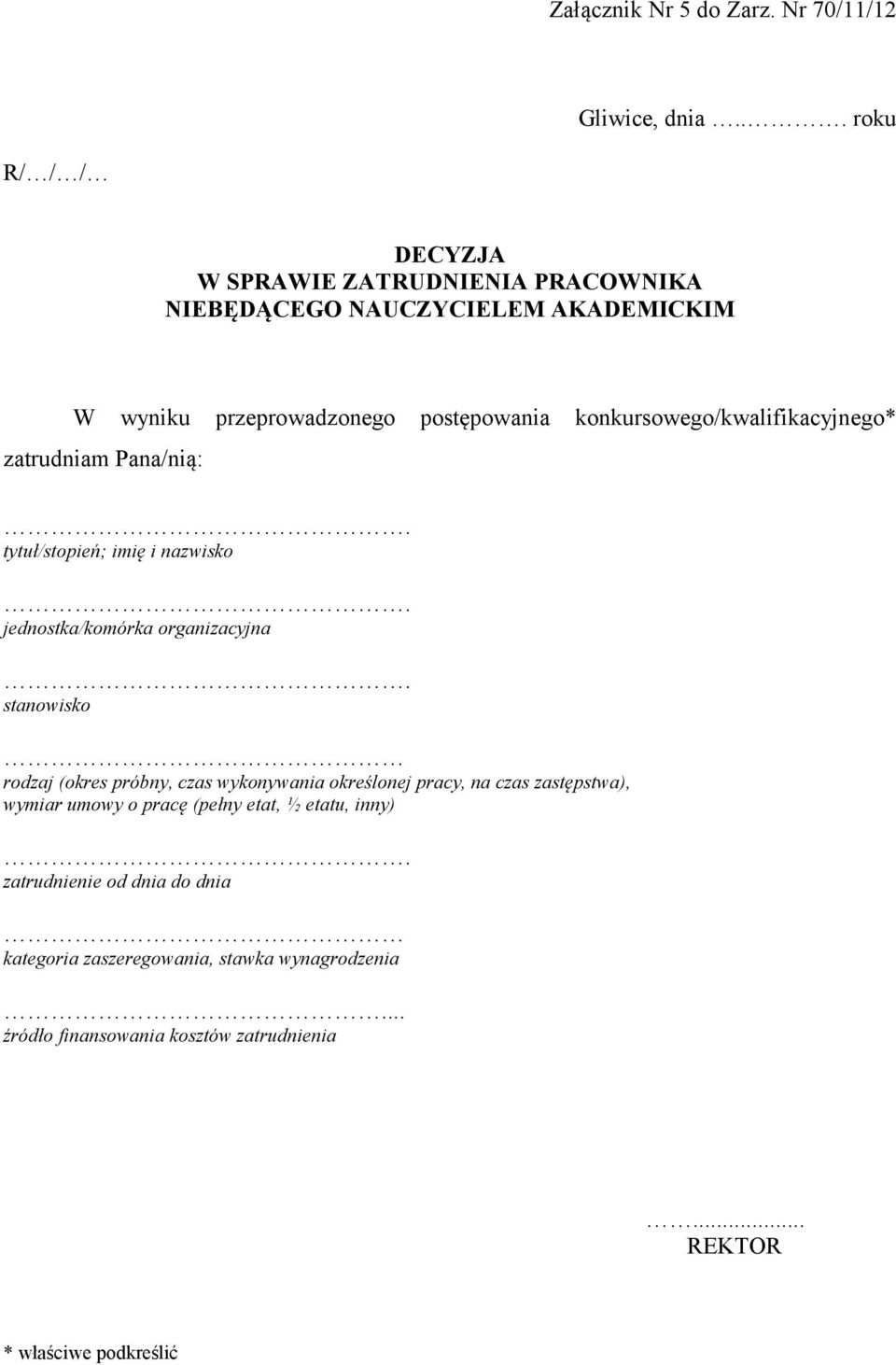 konkursowego/kwalifikacyjnego* zatrudniam Pana/nią: tytuł/stopień; imię i nazwisko jednostka/komórka organizacyjna stanowisko rodzaj (okres