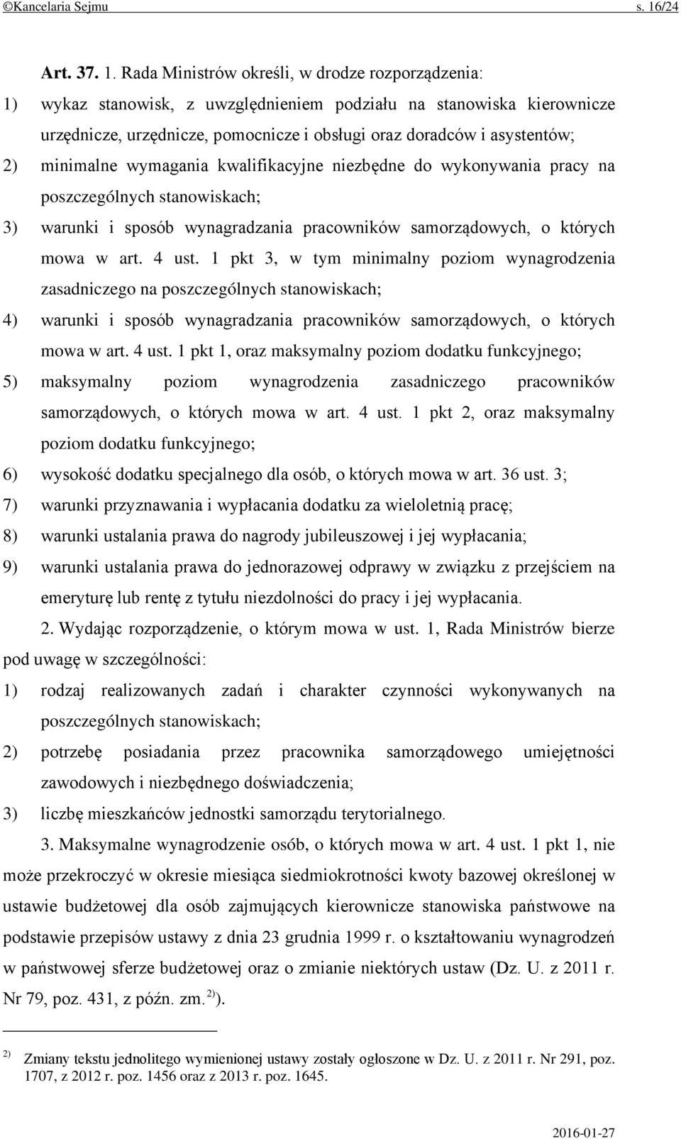 Rada Ministrów określi, w drodze rozporządzenia: 1) wykaz stanowisk, z uwzględnieniem podziału na stanowiska kierownicze urzędnicze, urzędnicze, pomocnicze i obsługi oraz doradców i asystentów; 2)