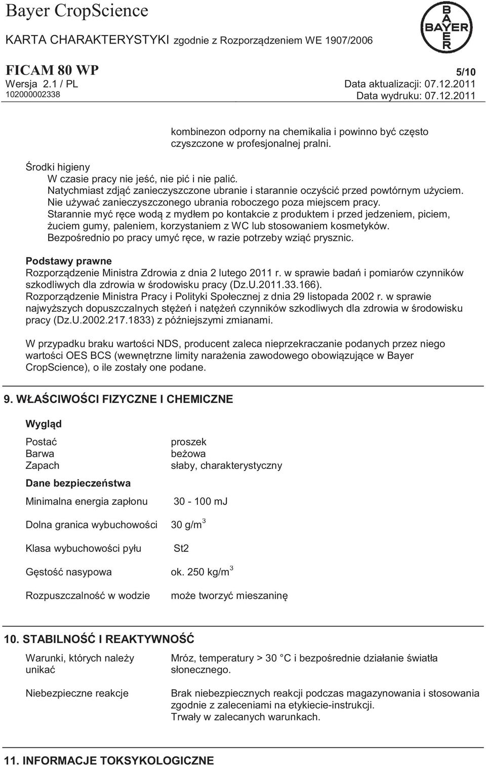 Starannie myć ręce wodą z mydłem po kontakcie z produktem i przed jedzeniem, piciem, żuciem gumy, paleniem, korzystaniem z WC lub stosowaniem kosmetyków.