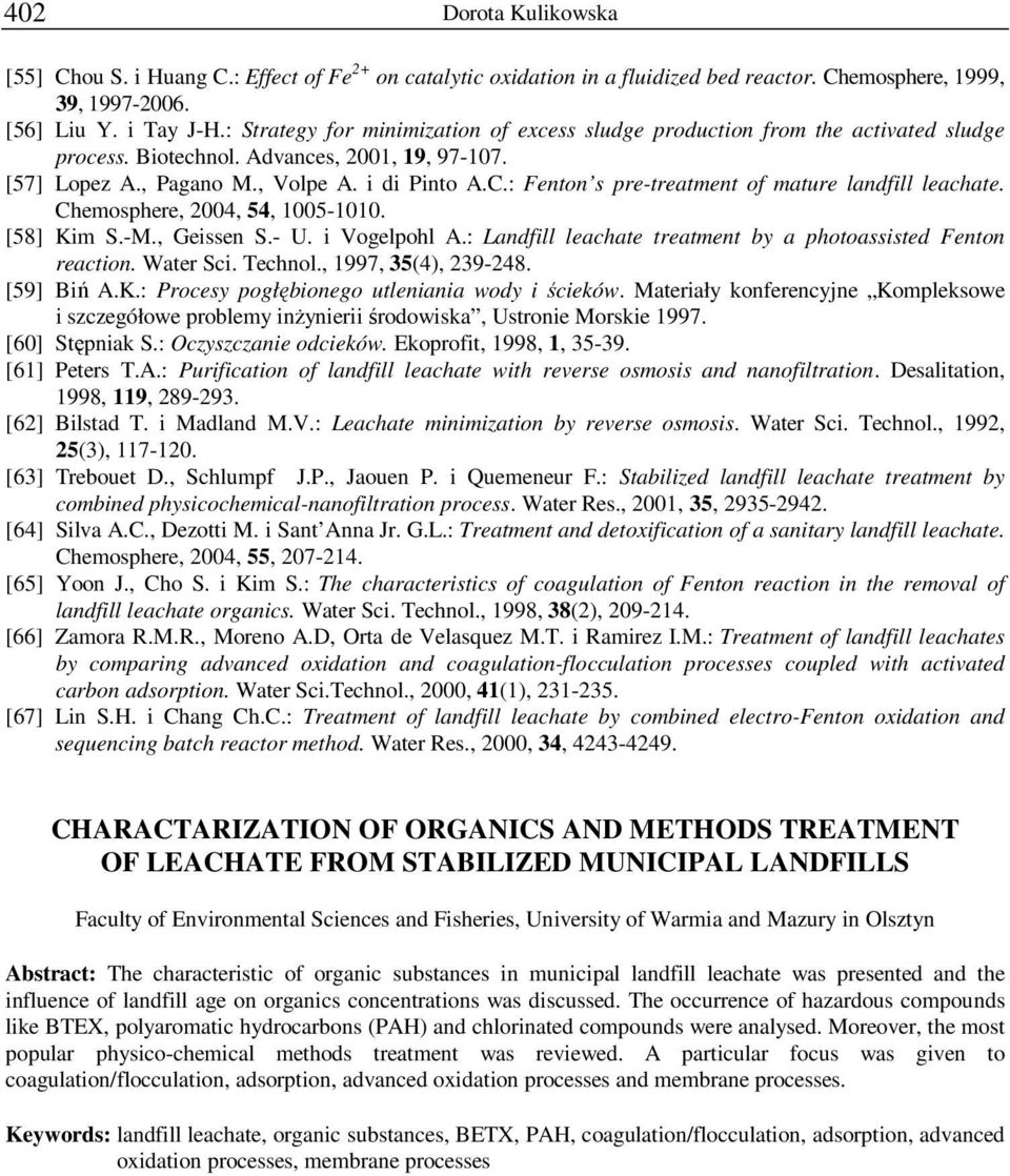 : Fenton s pre-treatment of mature landfill leachate. Chemosphere, 2004, 54, 1005-1010. [58] Kim S.-M., Geissen S.- U. i Vogelpohl A.: Landfill leachate treatment by a photoassisted Fenton reaction.