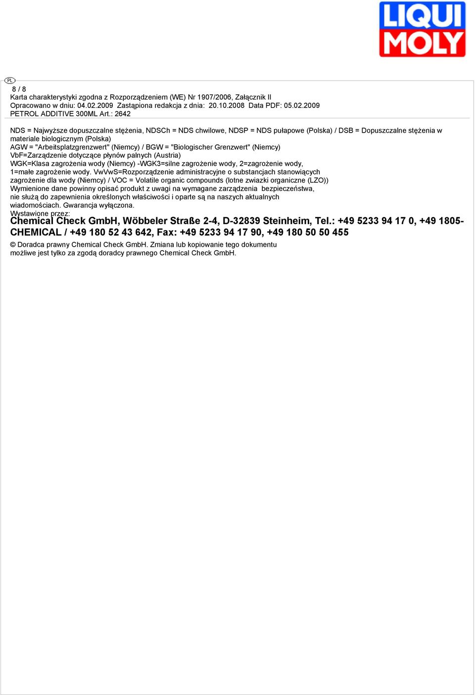 VwVwS=Rozporządzenie administracyjne o substancjach stanowiących zagrożenie dla wody (Niemcy) / VOC = Volatile organic compounds (lotne zwiazki organiczne (LZO)) Wymienione dane powinny opisać