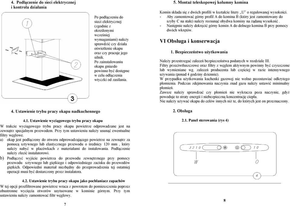 Montaż teleskopowej kolumny komina Komin składa się z dwóch profili w kształcie litery U o regulowanej wysokości.