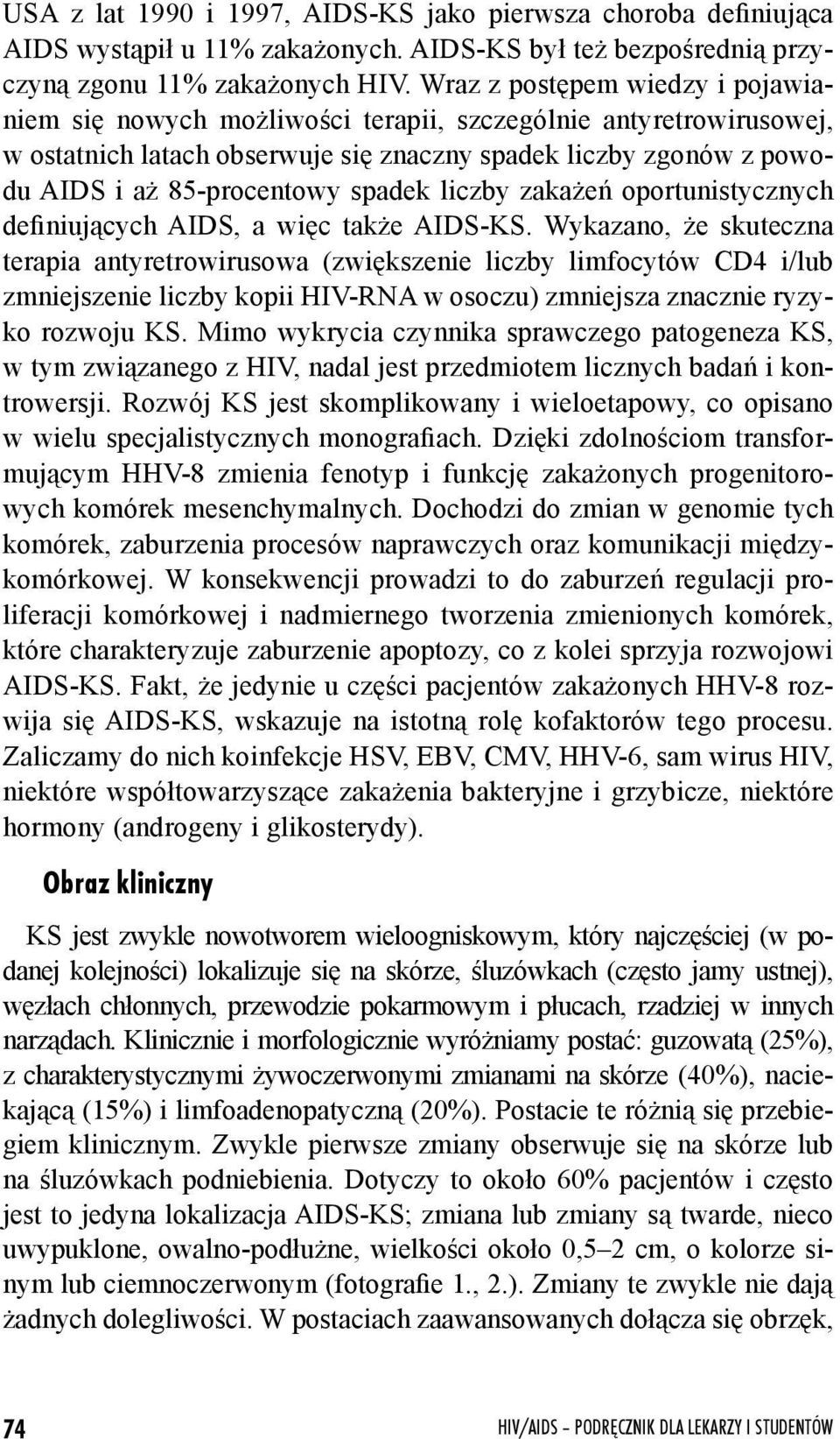 spadek liczby zakażeń oportunistycznych definiujących AIDS, a więc także AIDS-KS.