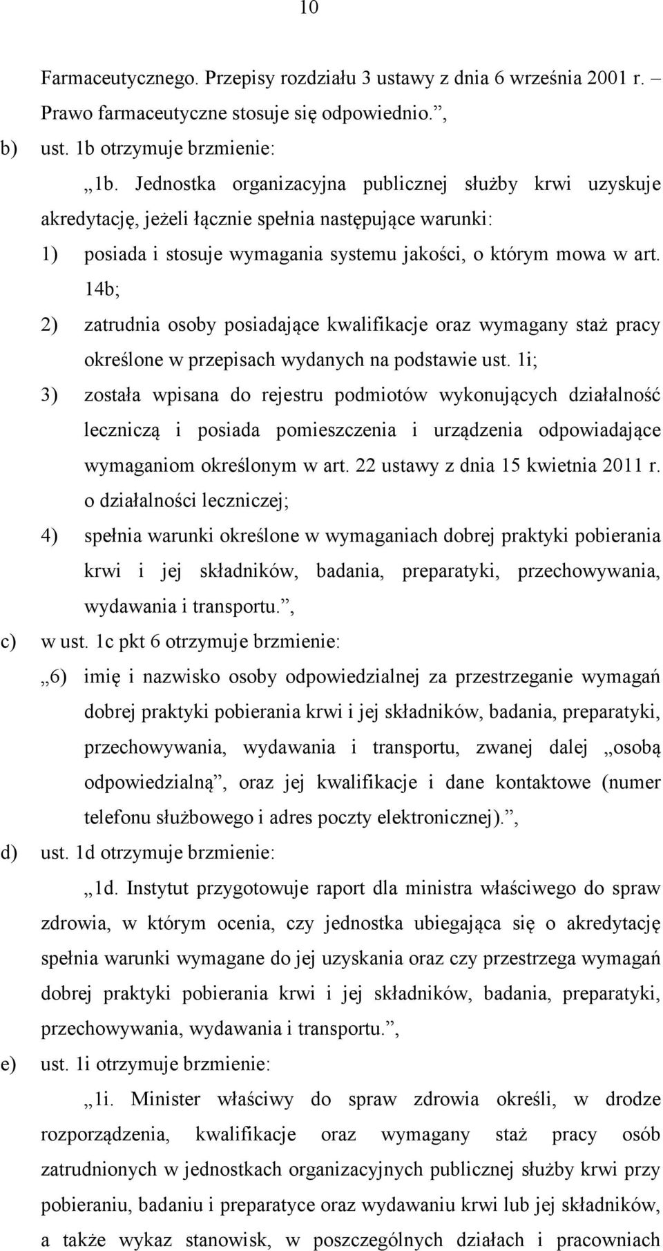 14b; 2) zatrudnia osoby posiadające kwalifikacje oraz wymagany staż pracy określone w przepisach wydanych na podstawie ust.